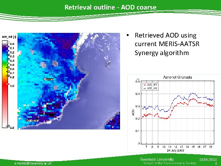 Retrieval outline - AOD coarse • Retrieved AOD using current MERIS-AATSR Synergy algorithm a. Retrieval outline - AOD coarse • Retrieved AOD using current MERIS-AATSR Synergy algorithm a.