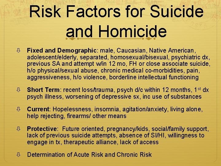 Risk Factors for Suicide and Homicide Fixed and Demographic: male, Caucasian, Native American, adolescent/elderly,
