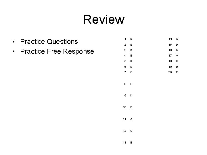 Review • Practice Questions • Practice Free Response 1 D 14 A 2 B