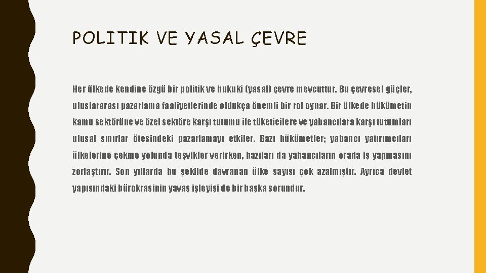 POLITIK VE YASAL ÇEVRE Her ülkede kendine özgü bir politik ve hukuki (yasal) çevre