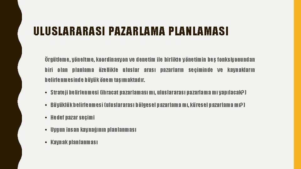 ULUSLARARASI PAZARLAMA PLANLAMASI Örgütleme, yöneltme, koordinasyon ve denetim ile birlikte yönetimin beş fonksiyonundan biri