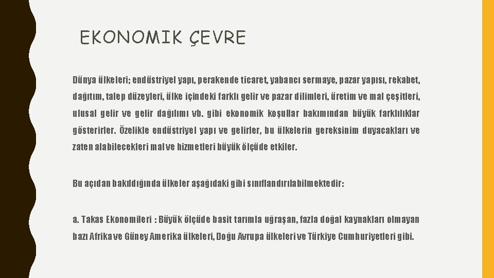 EKONOMIK ÇEVRE Dünya ülkeleri; endüstriyel yapı, perakende ticaret, yabancı sermaye, pazar yapısı, rekabet, dağıtım,