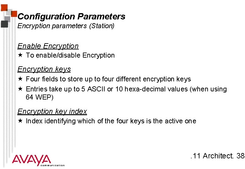 Configuration Parameters Encryption parameters (Station) Enable Encryption « To enable/disable Encryption keys « Four
