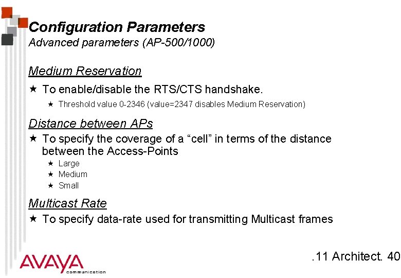 Configuration Parameters Advanced parameters (AP-500/1000) Medium Reservation « To enable/disable the RTS/CTS handshake. «
