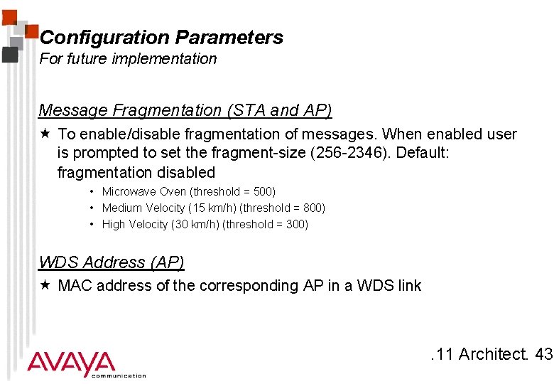 Configuration Parameters For future implementation Message Fragmentation (STA and AP) « To enable/disable fragmentation