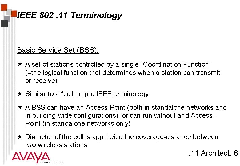 IEEE 802. 11 Terminology Basic Service Set (BSS): « A set of stations controlled