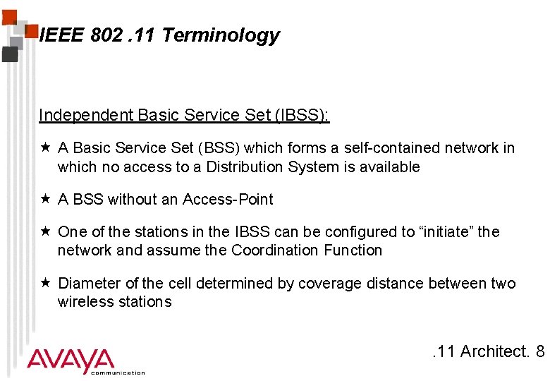 IEEE 802. 11 Terminology Independent Basic Service Set (IBSS): « A Basic Service Set