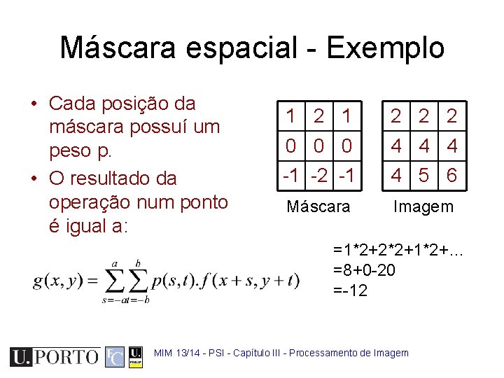 Máscara espacial - Exemplo • Cada posição da máscara possuí um peso p. •