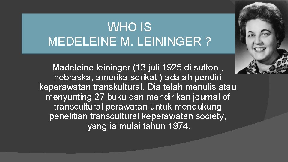 WHO IS MEDELEINE M. LEININGER ? Madeleine leininger (13 juli 1925 di sutton ,