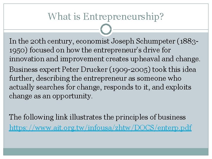 What is Entrepreneurship? In the 20 th century, economist Joseph Schumpeter (18831950) focused on