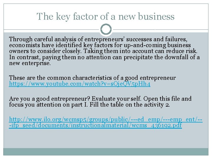The key factor of a new business Through careful analysis of entrepreneurs’ successes and
