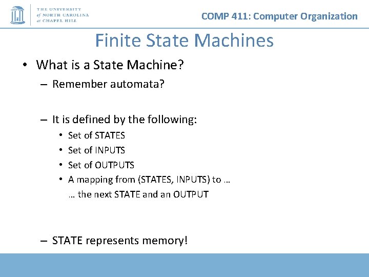 COMP 411: Computer Organization Finite State Machines • What is a State Machine? –