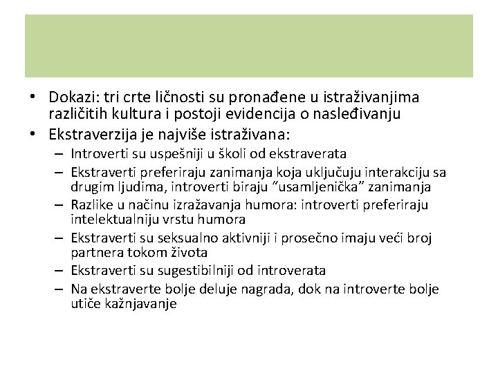  • Dokazi: tri crte ličnosti su pronađene u istraživanjima različitih kultura i postoji