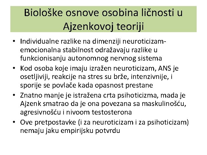 Biološke osnove osobina ličnosti u Ajzenkovoj teoriji • Individualne razlike na dimenziji neuroticizamemocionalna stabilnost