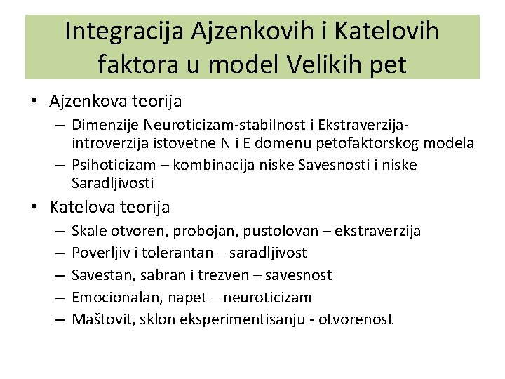 Integracija Ajzenkovih i Katelovih faktora u model Velikih pet • Ajzenkova teorija – Dimenzije