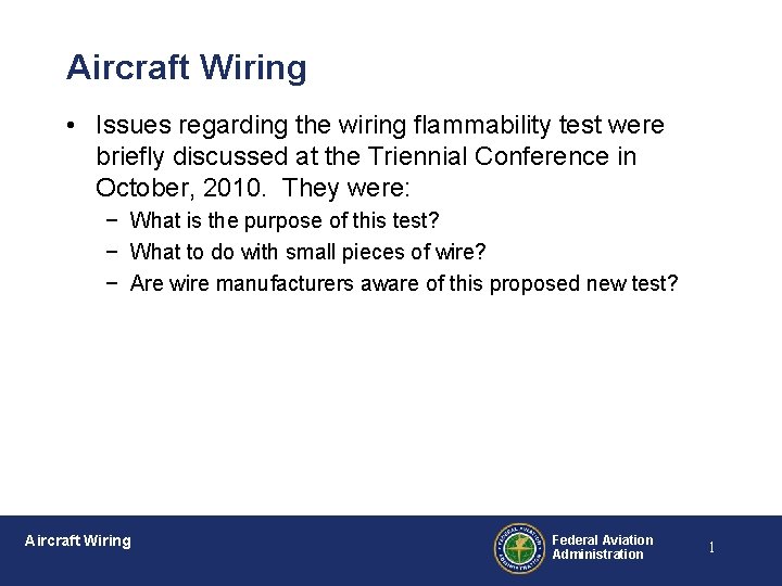 Aircraft Wiring • Issues regarding the wiring flammability test were briefly discussed at the