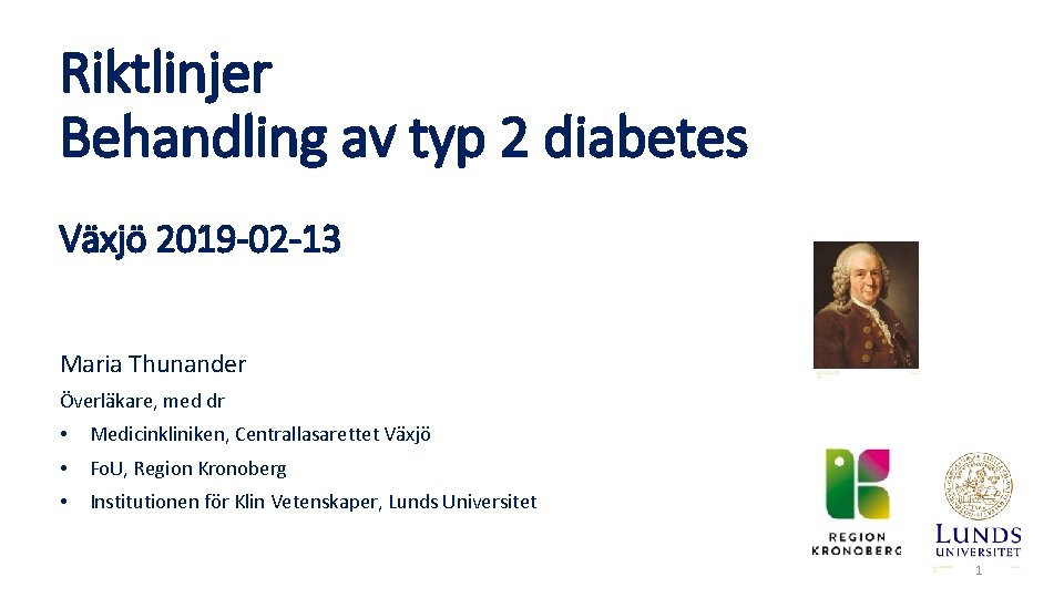 Riktlinjer Behandling av typ 2 diabetes Växjö 2019 -02 -13 Maria Thunander Överläkare, med