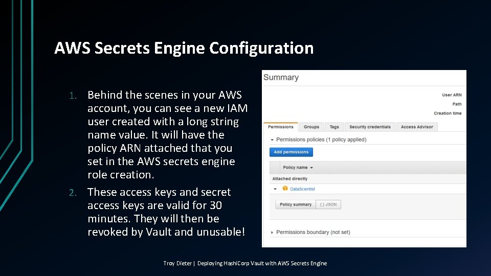 AWS Secrets Engine Configuration Behind the scenes in your AWS account, you can see