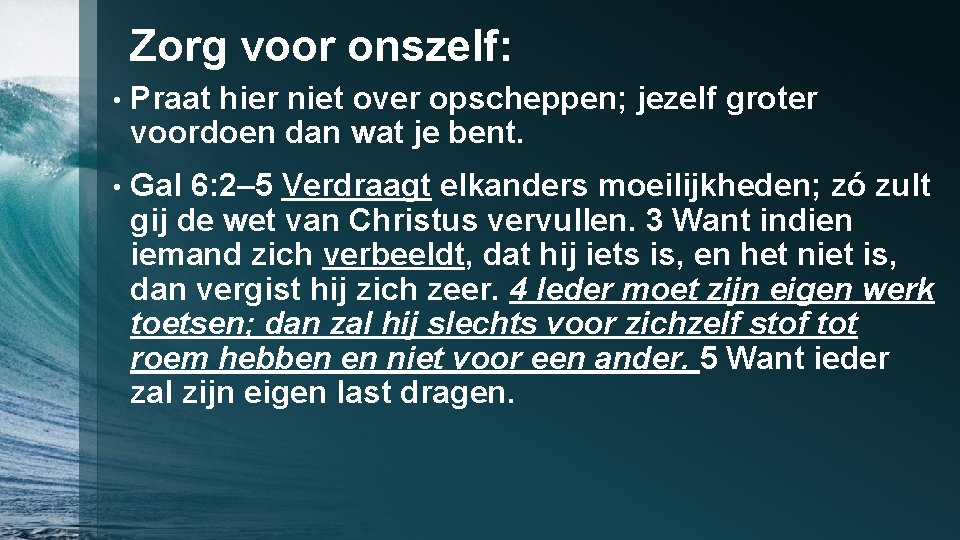 Zorg voor onszelf: • Praat hier niet over opscheppen; jezelf groter voordoen dan wat