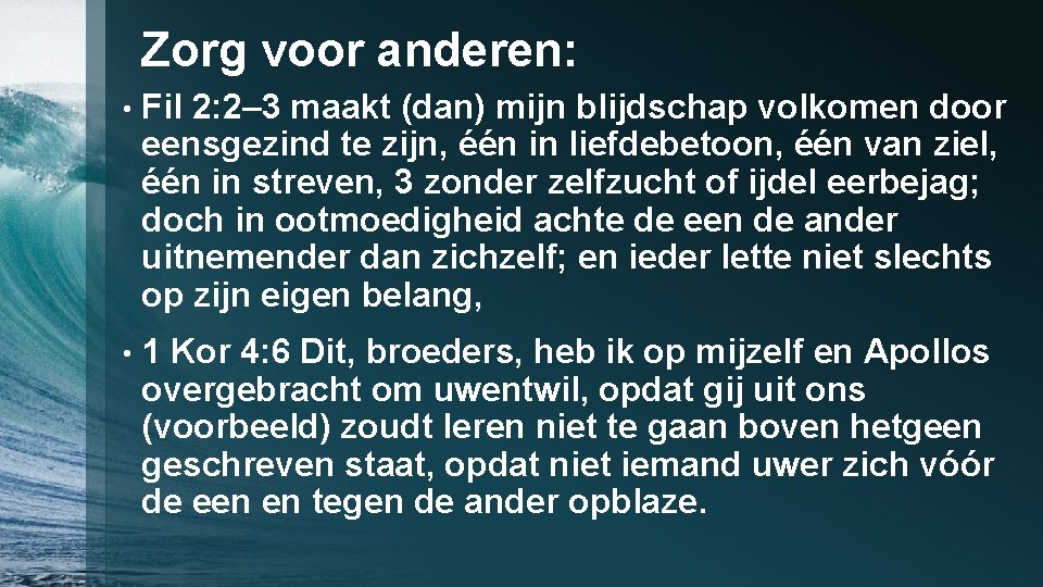 Zorg voor anderen: • Fil 2: 2– 3 maakt (dan) mijn blijdschap volkomen door