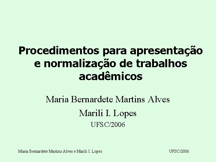 Procedimentos para apresentação e normalização de trabalhos acadêmicos Maria Bernardete Martins Alves Marili I.