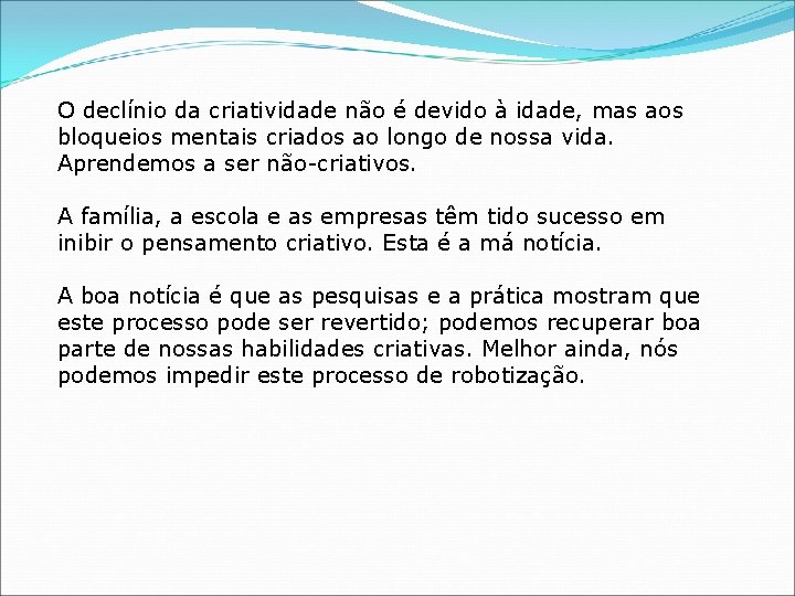 O declínio da criatividade não é devido à idade, mas aos bloqueios mentais criados