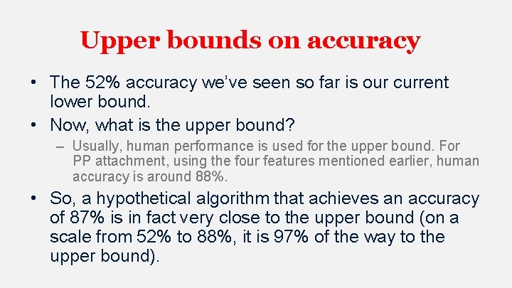 Upper bounds on accuracy • The 52% accuracy we’ve seen so far is our