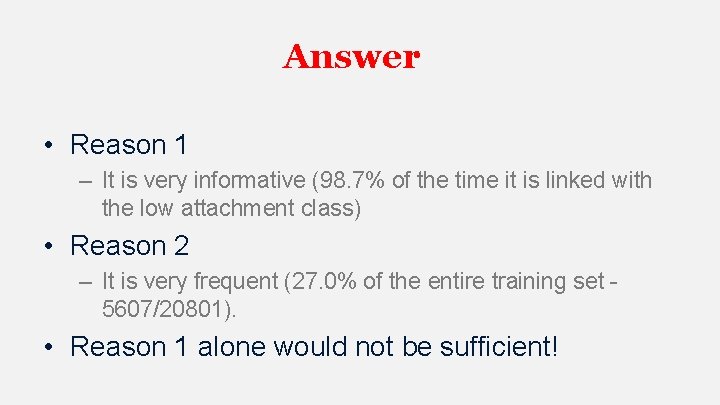 Answer • Reason 1 – It is very informative (98. 7% of the time