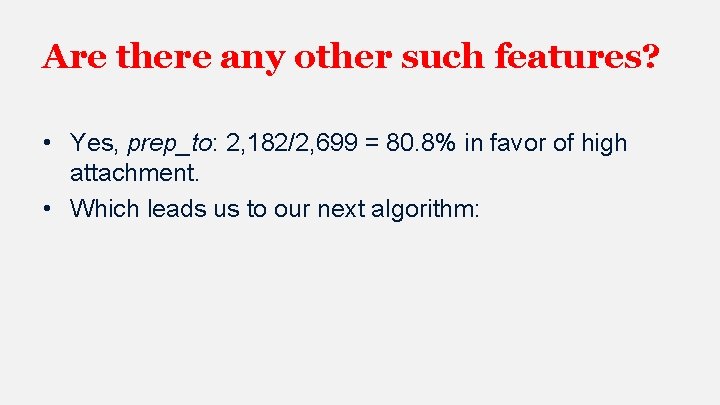 Are there any other such features? • Yes, prep_to: 2, 182/2, 699 = 80.