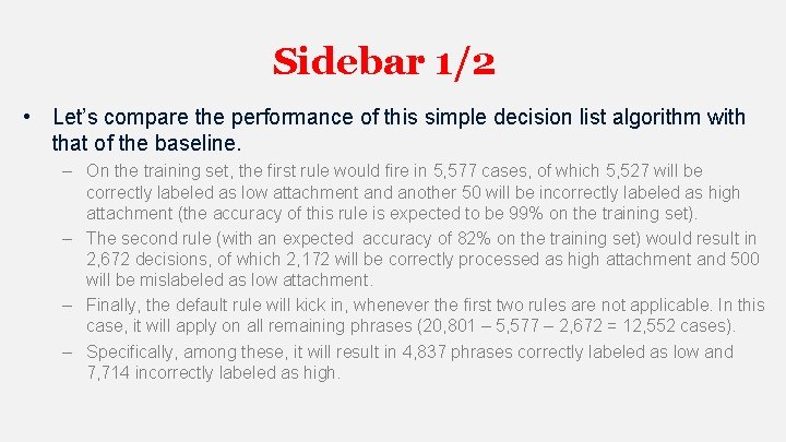 Sidebar 1/2 • Let’s compare the performance of this simple decision list algorithm with