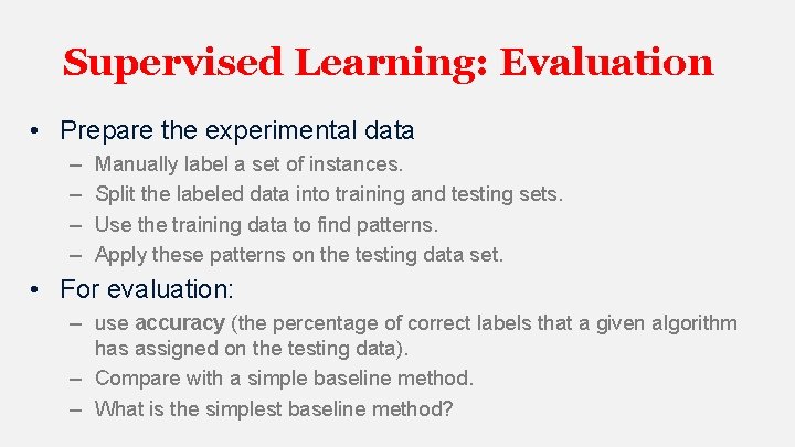 Supervised Learning: Evaluation • Prepare the experimental data – – Manually label a set