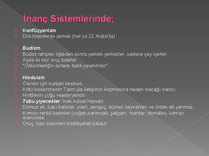 İnanç Sistemlerinde; � � Konfüçyanizm Dini törenlerde yemek (her yıl 22 Aralık’ta) � �