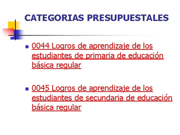 CATEGORIAS PRESUPUESTALES n n 0044 Logros de aprendizaje de los estudiantes de primaria de