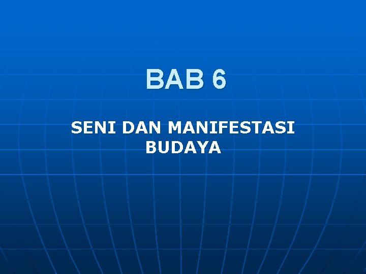 BAB 6 SENI DAN MANIFESTASI BUDAYA 