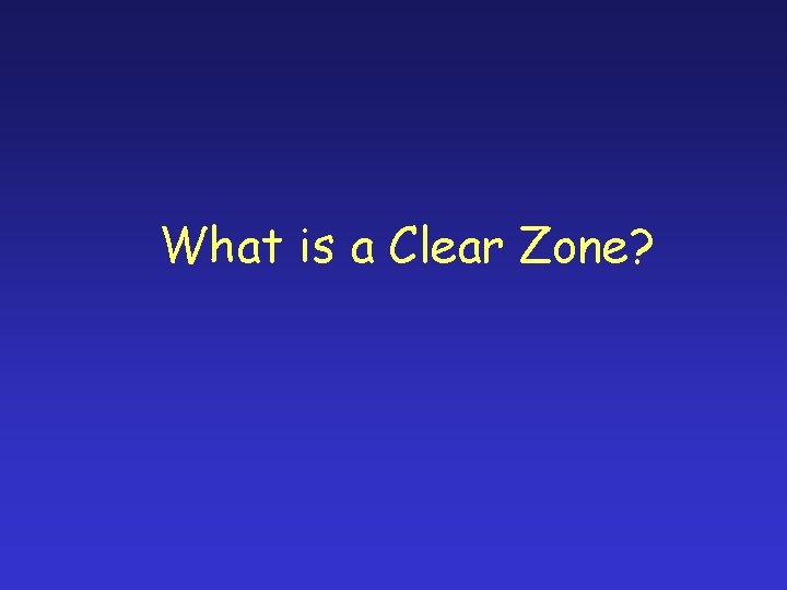 What is a Clear Zone? 