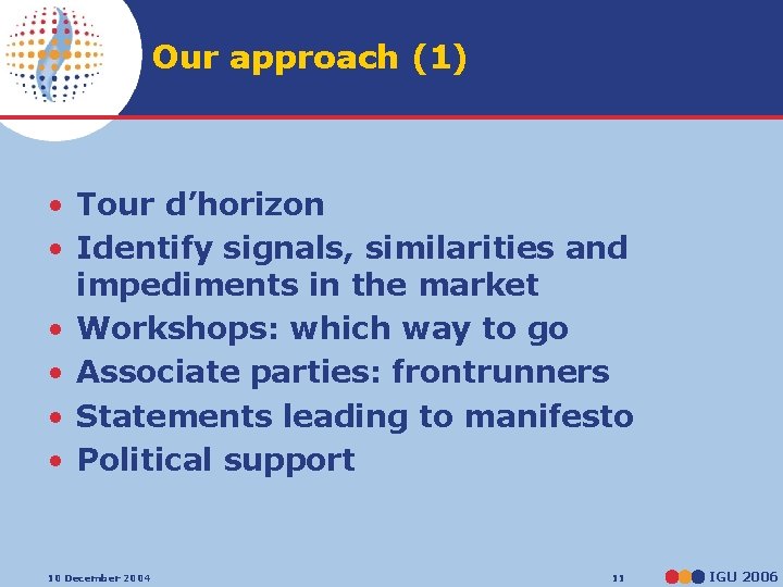 Our approach (1) • Tour d’horizon • Identify signals, similarities and impediments in the