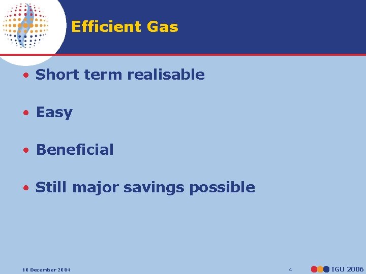 Efficient Gas • Short term realisable • Easy • Beneficial • Still major savings