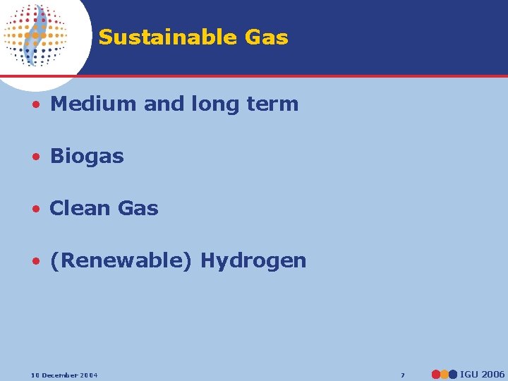 Sustainable Gas • Medium and long term • Biogas • Clean Gas • (Renewable)