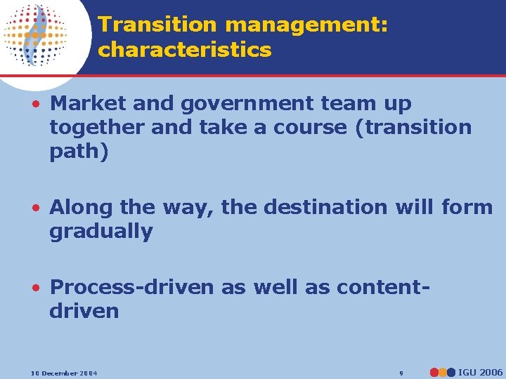 Transition management: characteristics • Market and government team up together and take a course