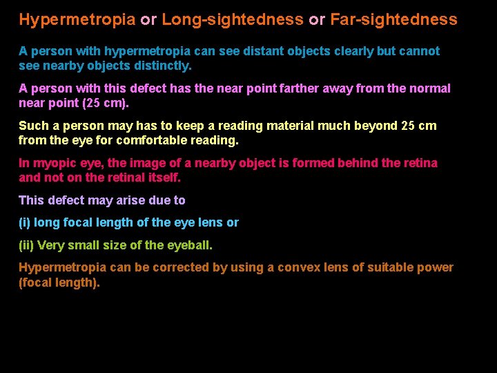 Hypermetropia or Long-sightedness or Far-sightedness A person with hypermetropia can see distant objects clearly