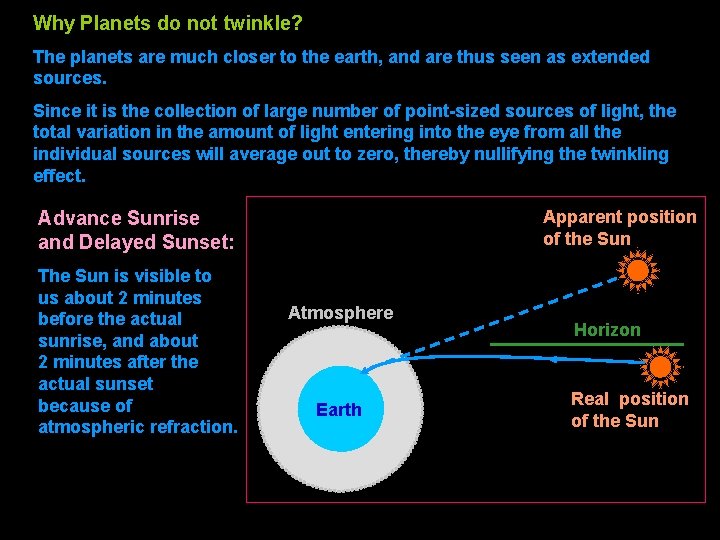 Why Planets do not twinkle? The planets are much closer to the earth, and