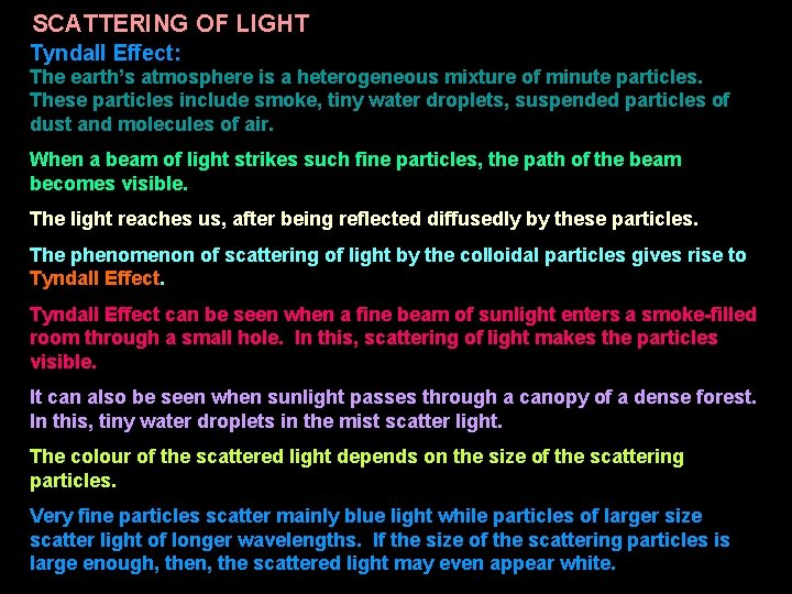 SCATTERING OF LIGHT Tyndall Effect: The earth’s atmosphere is a heterogeneous mixture of minute