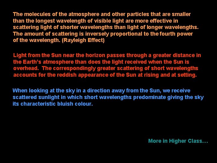 The molecules of the atmosphere and other particles that are smaller than the longest