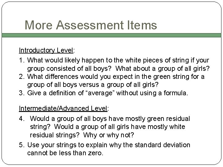 More Assessment Items Introductory Level: 1. What would likely happen to the white pieces