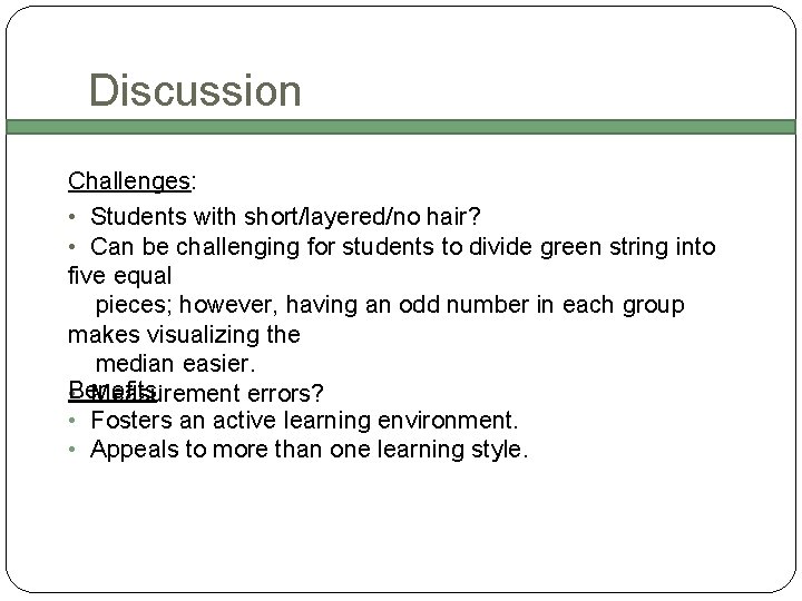 Discussion Challenges: • Students with short/layered/no hair? • Can be challenging for students to