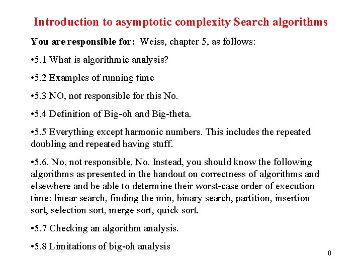 Introduction to asymptotic complexity Search algorithms You are responsible for: Weiss, chapter 5, as