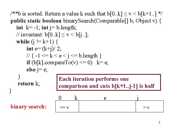 /**b is sorted. Return a value k such that b[0. . k] ≤ v