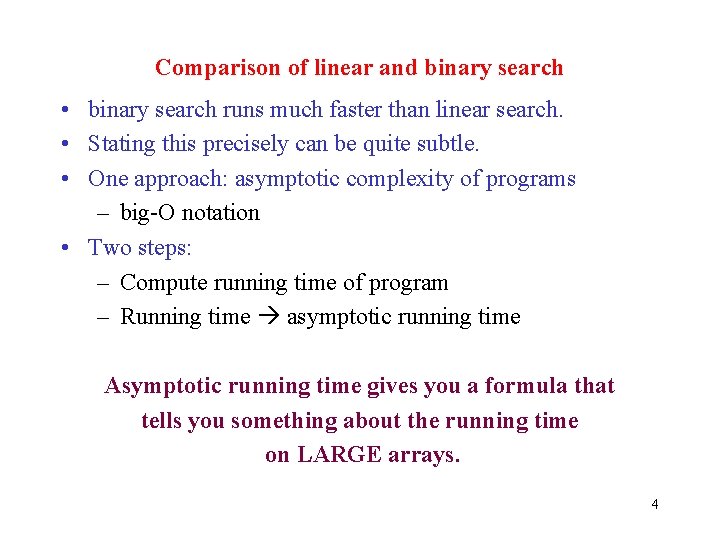 Comparison of linear and binary search • binary search runs much faster than linear