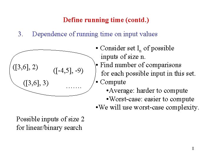 Define running time (contd. ) 3. Dependence of running time on input values ([3,