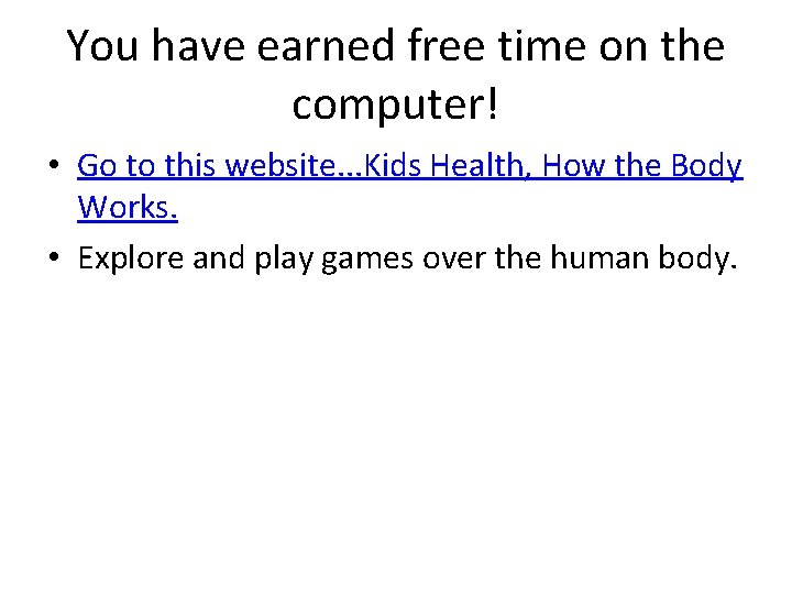 You have earned free time on the computer! • Go to this website. .